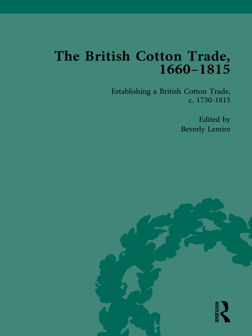 Title details for The British Cotton Trade, 1660-1815, Volume 3 by Beverly Lemire - Wait list